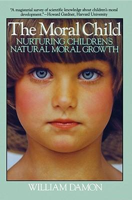 Moral Child: Nurturing Children's Natural Moral Growth