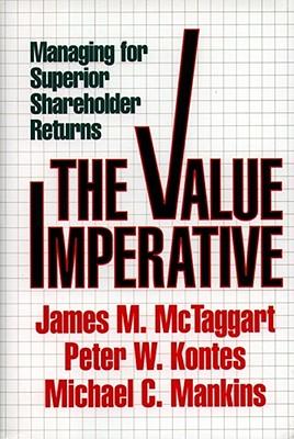 Value Imperative: Managing for Superior Shareholder Returns