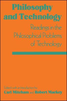 Philosophy and Technology: Readings in the Philosophical Problems of Technology