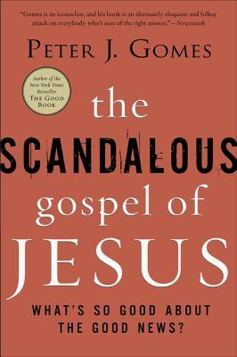 The Scandalous Gospel of Jesus: What's So Good about the Good News?