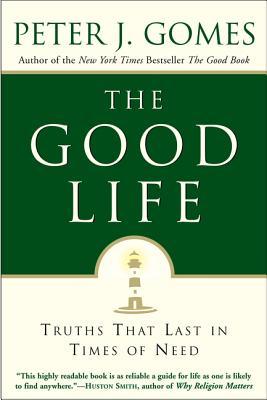 The Good Life: Truths That Last in Times of Need