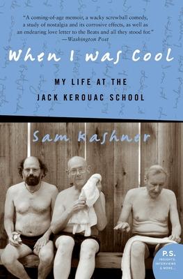 When I Was Cool: My Life at the Jack Kerouac School