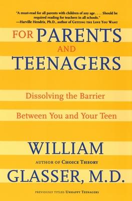 For Parents and Teenagers: Dissolving the Barrier Between You and Your Teen