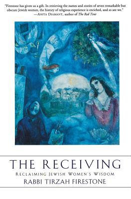 The Receiving: Reclaiming Jewish Women's Wisdom