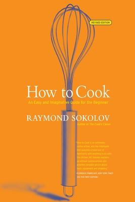 How to Cook Revised Edition: An Easy and Imaginative Guide for the Beginner (Revised)