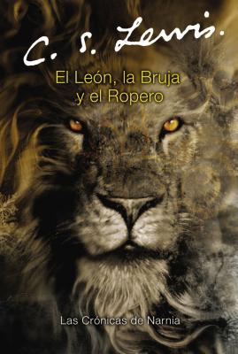 El Len, La Bruja Y El Ropero: The Lion, the Witch and the Wardrobe (Spanish Edition)