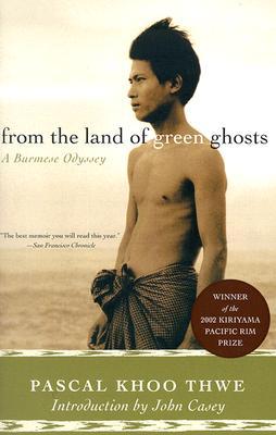 From the Land of Green Ghosts: A Burmese Odyssey