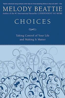 Choices: Taking Control of Your Life and Making It Matter