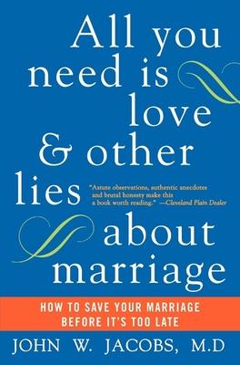 All You Need Is Love and Other Lies about Marriage: How to Save Your Marriage Before It's Too Late Subscription