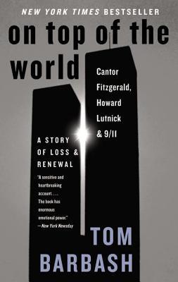 On Top of the World: Cantor Fitzgerald, Howard Lutnick, and 9/11: A Story of Loss and Renewal