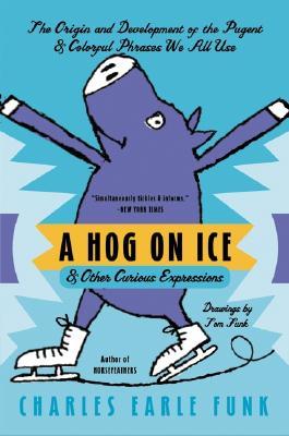 A Hog on Ice: & Other Curious Expressions