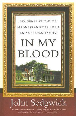 In My Blood: Six Generations of Madness and Desire in an American Family