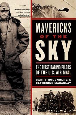 Mavericks of the Sky: The First Daring Pilots of the U.S. Air Mail