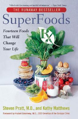 Superfoods RX: Fourteen Foods That Will Change Your Life