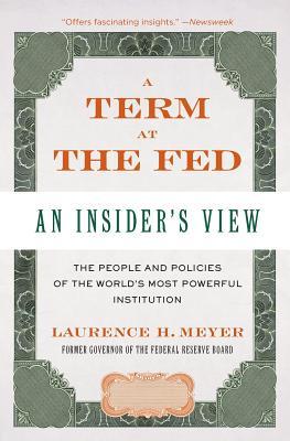 A Term at the Fed: An Insider's View