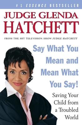 Say What You Mean and Mean What You Say!: Saving Your Child from a Troubled World Subscription