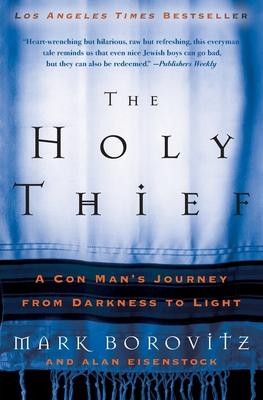 The Holy Thief: A Con Man's Journey from Darkness to Light