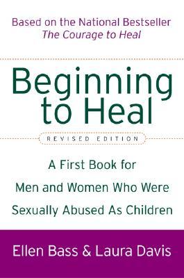 Beginning to Heal (Revised Edition): A First Book for Men and Women Who Were Sexually Abused as Children