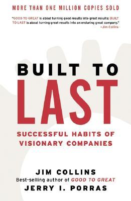 Built to Last: Successful Habits of Visionary Companies