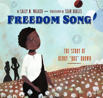 Freedom Song: The Story of Henry Box Brown