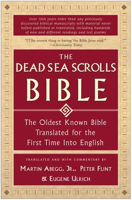 The Dead Sea Scrolls Bible: The Oldest Known Bible Translated for the First Time Into English