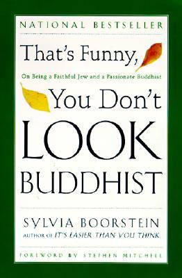 That's Funny, You Don't Look Buddhist: On Being a Faithful Jew and a Passionate Buddhist