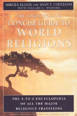 HarperCollins Concise Guide to World Religions: The A-To-Z Encyclopedia of All the Major Religious Traditions