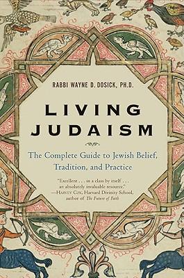 Living Judaism: The Complete Guide to Jewish Belief, Tradition, and Practice