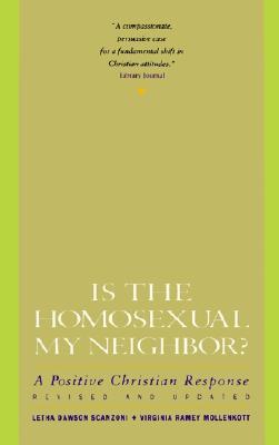 Is the Homosexual My Neighbor? Revised and Updated: Positive Christian Response, a