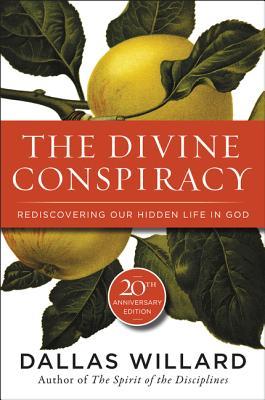 The Divine Conspiracy: Rediscovering Our Hidden Life in God