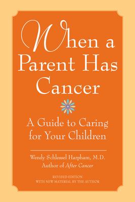 When a Parent Has Cancer: A Guide to Caring for Your Children [With Companion Book "Becky and the Worry Cup"]