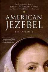 American Jezebel: The Uncommon Life of Anne Hutchinson, the Woman Who Defied the Puritans Subscription