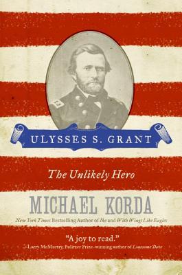 Ulysses S. Grant: The Unlikely Hero