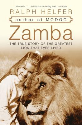 Zamba: The True Story of the Greatest Lion That Ever Lived