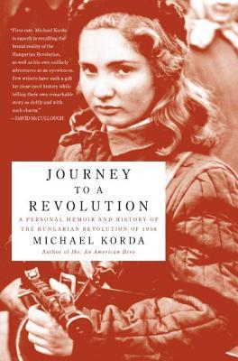 Journey to a Revolution: A Personal Memoir and History of the Hungarian Revolution of 1956