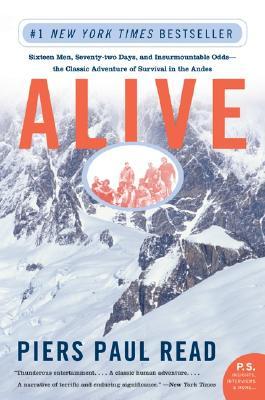 Alive: Sixteen Men, Seventy-Two Days, and Insurmountable Odds--The Classic Adventure of Survival in the Andes