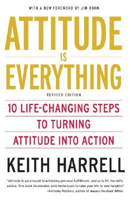 Attitude Is Everything REV Ed: 10 Life-Changing Steps to Turning Attitude Into Action