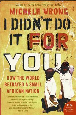 I Didn't Do It for You: How the World Betrayed a Small African Nation Subscription
