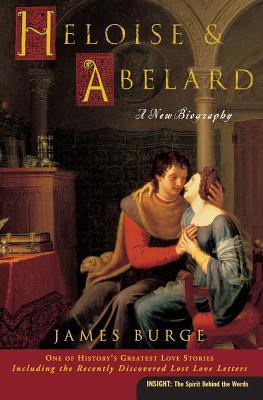 Heloise & Abelard: A New Biography