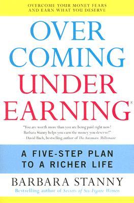 Overcoming Underearning: A Five-Step Plan to a Richer Life