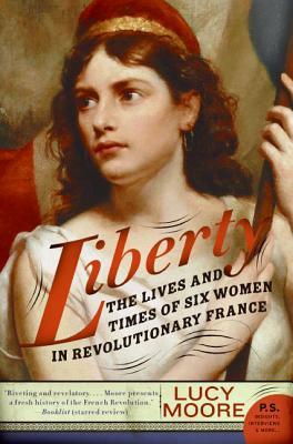 Liberty: The Lives and Times of Six Women in Revolutionary France