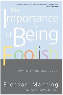 The Importance of Being Foolish: How to Think Like Jesus Subscription