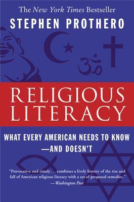 Religious Literacy: What Every American Needs to Know--And Doesn't