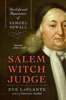 Salem Witch Judge: The Life and Repentance of Samuel Sewall