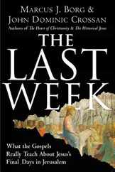 The Last Week: What the Gospels Really Teach about Jesus's Final Days in Jerusalem Subscription