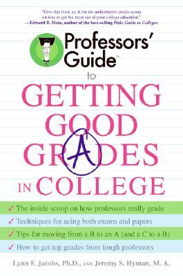 Professors' Guide to Getting Good Grades in College