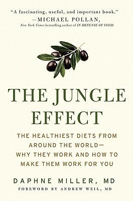 The Jungle Effect: Healthiest Diets from Around the World--Why They Work and How to Make Them Work for You