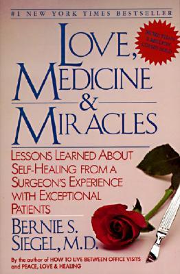 Love, Medicine and Miracles: Lessons Learned about Self-Healing from a Surgeon's Experience with Exceptional Patients