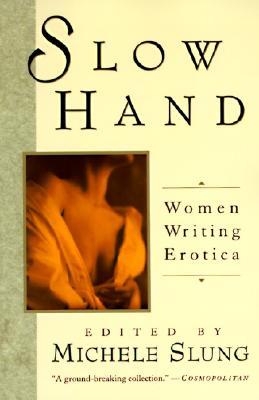 Slow Hand: Women Writing Erotica