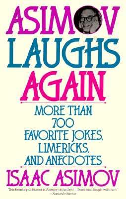 Asimov Laughs Again: More Than 700 Jokes, Limericks, and Anecdotes